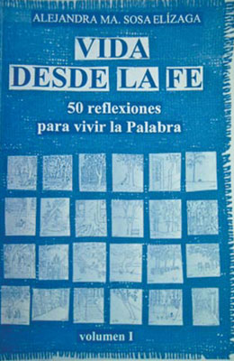 Vida Desde la Fe  50 reflexiones para vivir la Palabra.  Vol 1