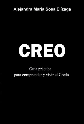 Creo. Guía práctica para comprender y vivir el Credo